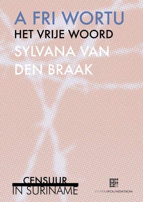 A Fri Wortu, Het Vrije Woord -  Sylvana van den Braak (ISBN: 9789082520071)