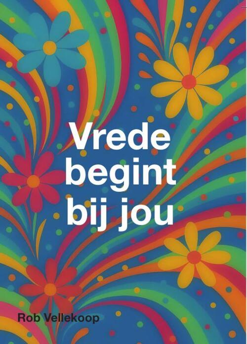 Vrede begint bij jou -  Rob Vellekoop (ISBN: 9789082627527)