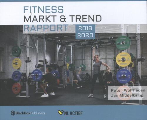 Fitness Markt & Trend Rapport 2018 - 2020 -  Jan Middelkamp, Peter Wolfhagen (ISBN: 9789082787993)