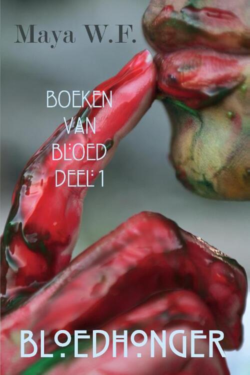 Bloedhonger -  Maya W.F. (ISBN: 9789082855012)