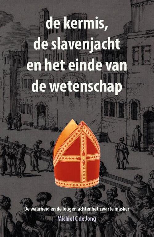 De Kermis, De Slavenjacht En Het Einde Van De Wetenschap -  Michiel C. de Jong (ISBN: 9789082914719)