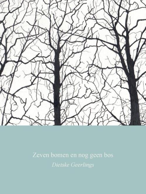 Zeven bomen en nog geen bos -  Dietske Geerlings (ISBN: 9789082955354)
