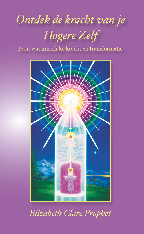 Ontdek de kracht van je Hogere Zelf -  Elizabeth Clare Prophet (ISBN: 9789082996807)