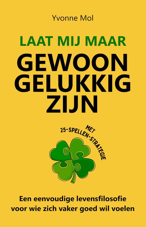 Laat mij maar gewoon gelukkig zijn -  Yvonne Mol (ISBN: 9789083020655)