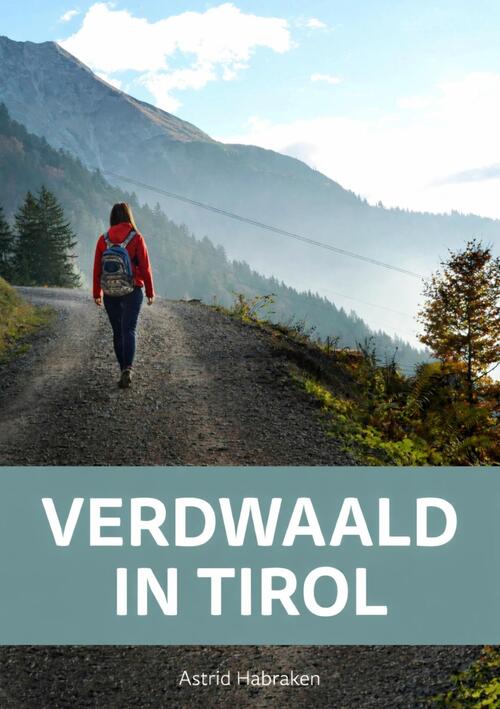 Verdwaald in Tirol -  Astrid Habraken (ISBN: 9789083050041)