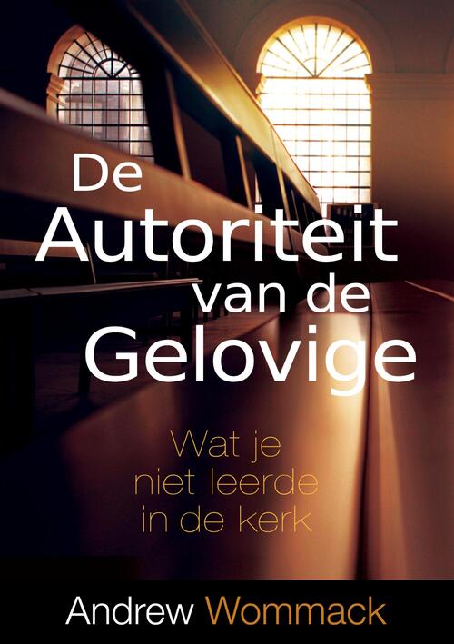 Andrew Wommack De autoriteit van de gelovige -   (ISBN: 9789083058139)