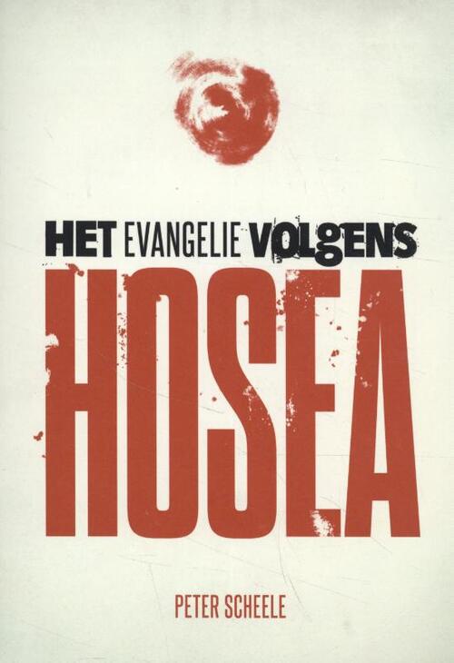Peter Scheele Het evangelie volgens Hosea -   (ISBN: 9789083114880)