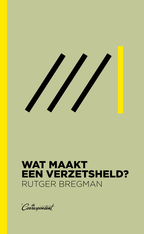 Wat maakt een verzetsheld? -  Rutger Bregman (ISBN: 9789083117652)