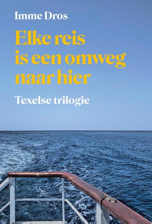 Elke reis is een omweg naar hier -  Imme Dros (ISBN: 9789083176444)
