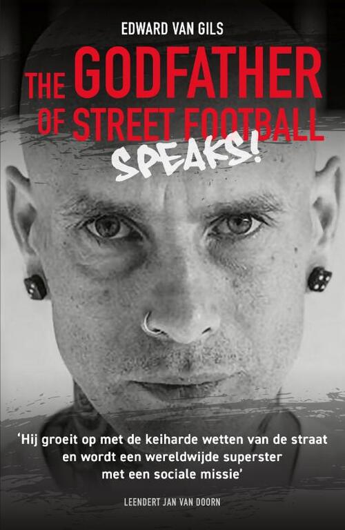 Edward van Gils. The Godfather of Street Football Speaks! -  Leendert Jan van Doorn (ISBN: 9789083180205)