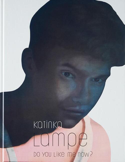 Do you like me now? -  Katinka Lampe (ISBN: 9789083193717)