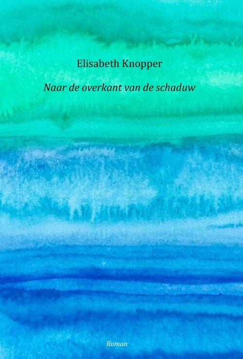 Naar de overkant van de schaduw -  Elisabeth Knopper (ISBN: 9789083257006)