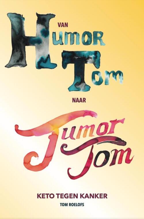 Van humor Tom naar tumor Tom -  Tom Roelofs (ISBN: 9789083292243)