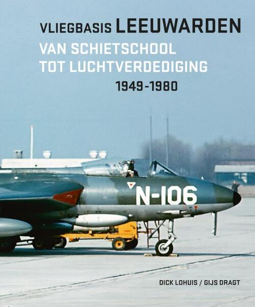 Vliegbasis Leeuwarden -  Dick Lohuis (ISBN: 9789083312279)