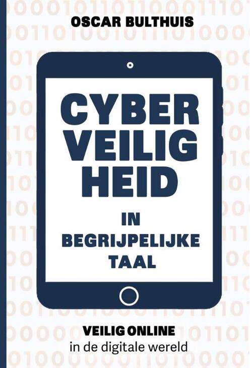 Cyberveiligheid in begrijpelijke taal -  Oscar Bulthuis (ISBN: 9789083345062)