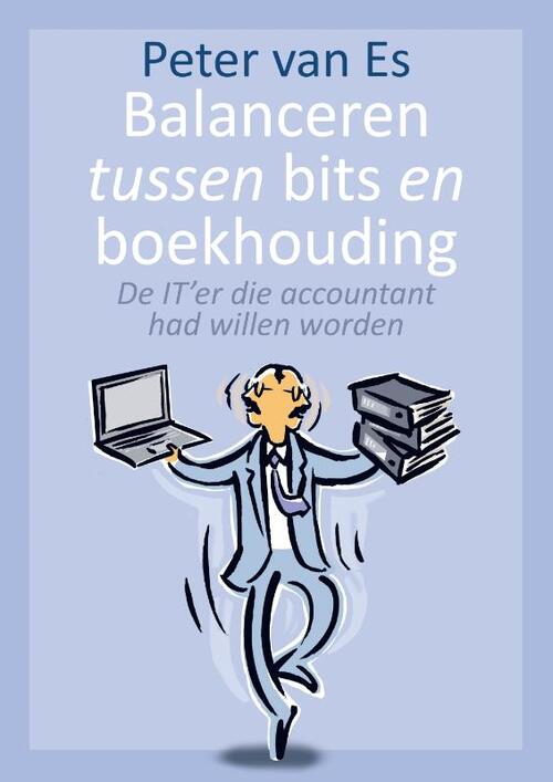 Balanceren tussen bits en boekhouding -  Peter van Es (ISBN: 9789083376509)