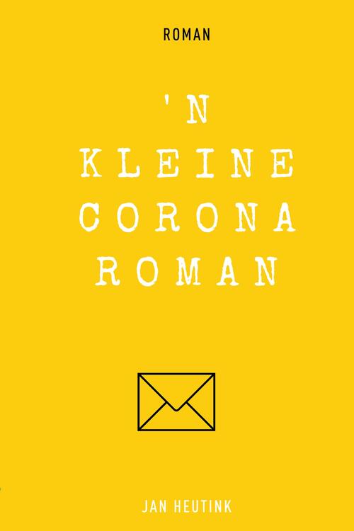 'n Kleine corona roman -  Jan Heutink (ISBN: 9789083389158)