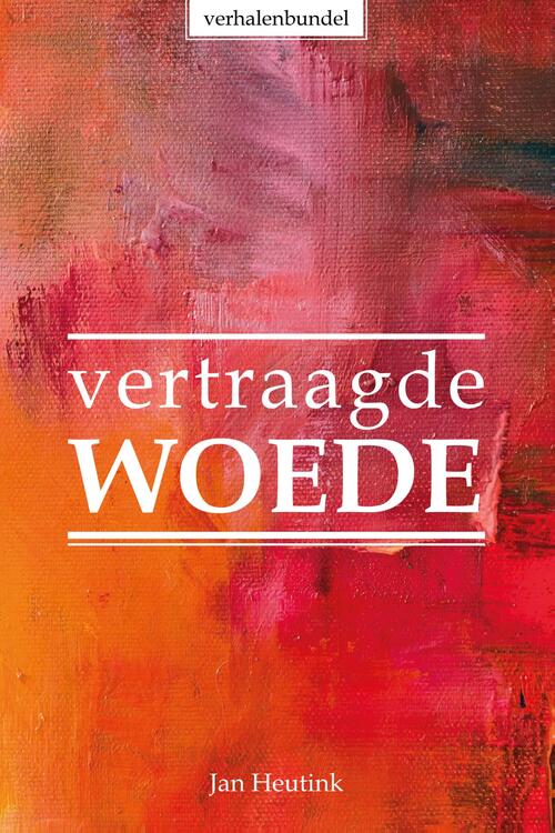 Vertraagde woede -  Jan Heutink (ISBN: 9789083389165)
