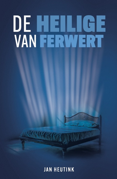 De heilige van Ferwert -  Jan Heutink (ISBN: 9789083395920)