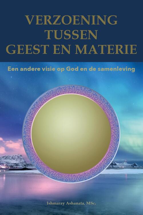 Verzoening tussen geest en materie -  Ishmaray Ashanata (ISBN: 9789083419220)