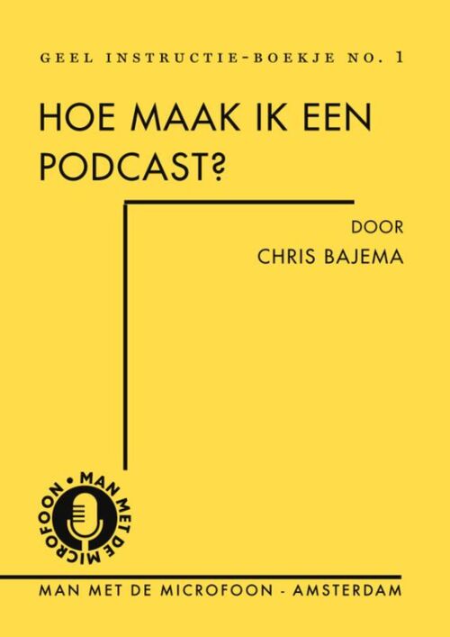 Hoe maak ik een podcast? -  Chris Bajema (ISBN: 9789083447841)