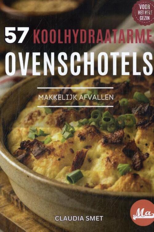 57 Koolhydraatarme ovenschotels -  Claudia Smet, Niels Bosman (ISBN: 9789083457116)
