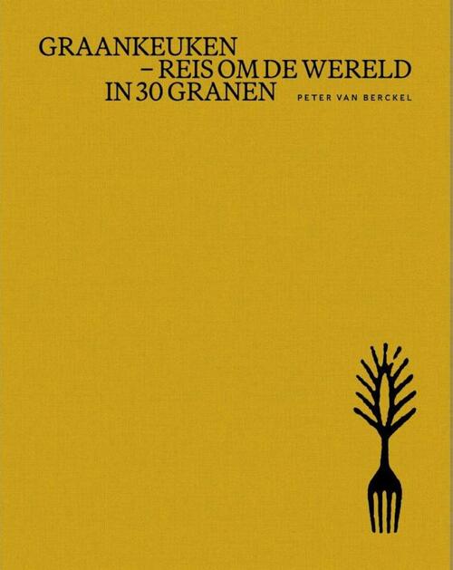 Graankeuken -  Peter van Berckel (ISBN: 9789083492582)