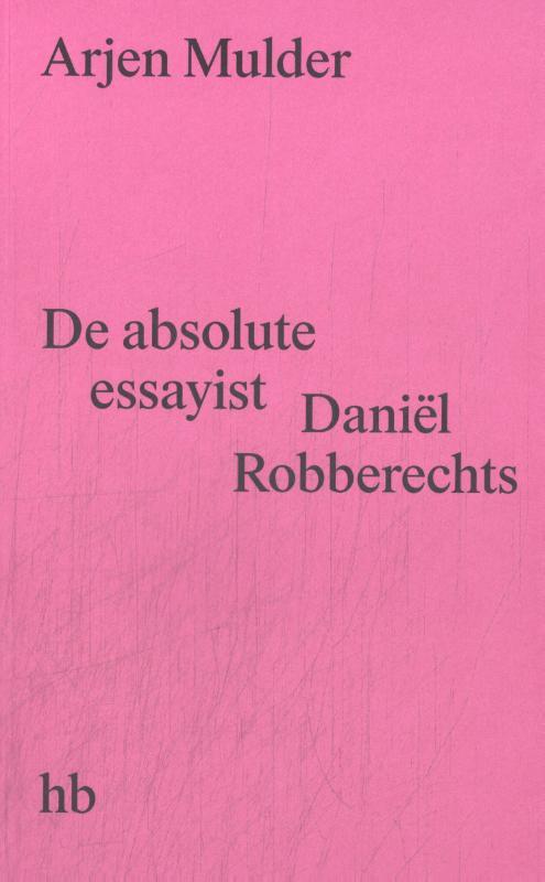 De absolute essayist -  Arjen Mulder (ISBN: 9789083499970)