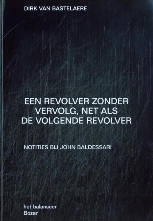 Een revolver zonder vervolg, net als de volgende revolver -  Dirk van Bastelaere (ISBN: 9789083499994)
