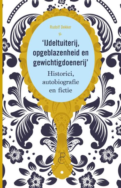 Rudolf Dekker IJdeltuiterij, opgeblazenheid en gewichtigdoenerij -   (ISBN: 9789083500416)