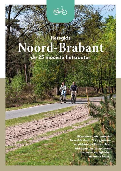 Godfried van Loo, Marlou Jacobs Noord-Brabant - De 25 mooiste routes -   (ISBN: 9789083510156)