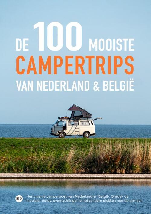 De 100 mooiste campertrips van Nederland & België -  Godfried van Loo, Marlou Jacobs (ISBN: 9789083510163)