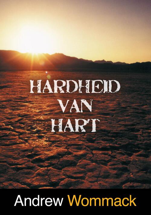 Hardheid van hart -  Andrew Wommack (ISBN: 9789083543871)