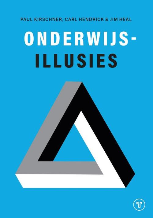 Onderwijsillusies -  Carl Hendrick, Jim Heal, Paul Kirschner (ISBN: 9789083555874)