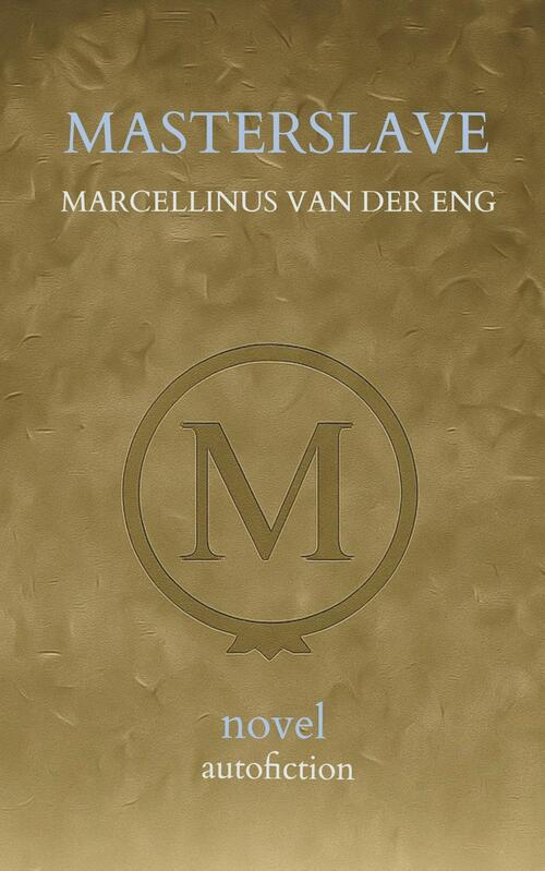 Masterslave -  Marcellinus van der Eng (ISBN: 9789083586939)