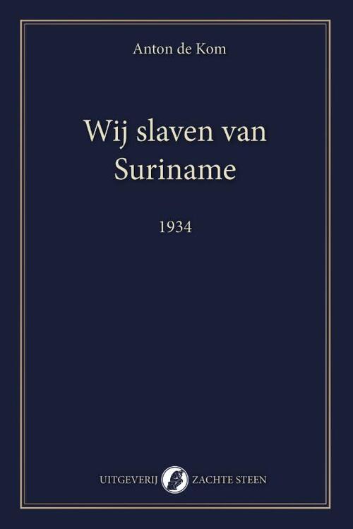 Anton de Kom Wij slaven van Suriname -   (ISBN: 9789083628684)