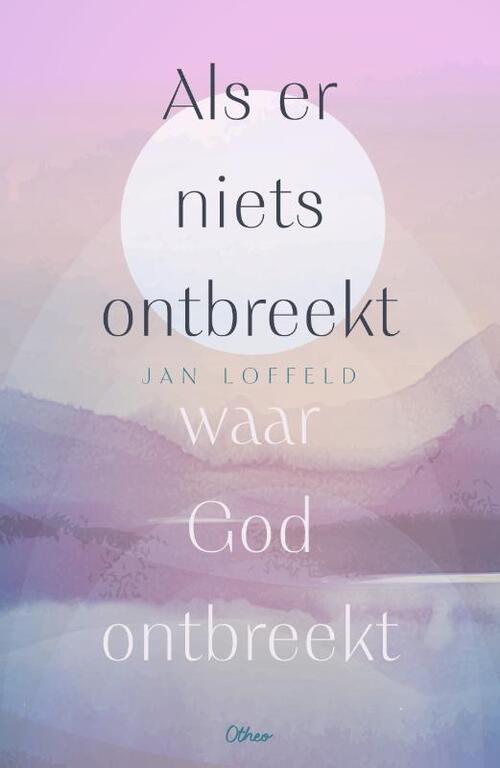 Jan Loffeld Als er niets ontbreekt waar God ontbreekt -   (ISBN: 9789085288435)