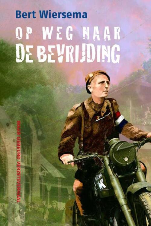 Op weg naar de bevrijding -  Bert Wiersema (ISBN: 9789085431862)