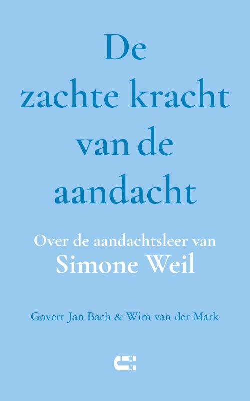 Govert Jan Bach, Wim van der Mark De zachte kracht van de aandacht -   (ISBN: 9789086843329)