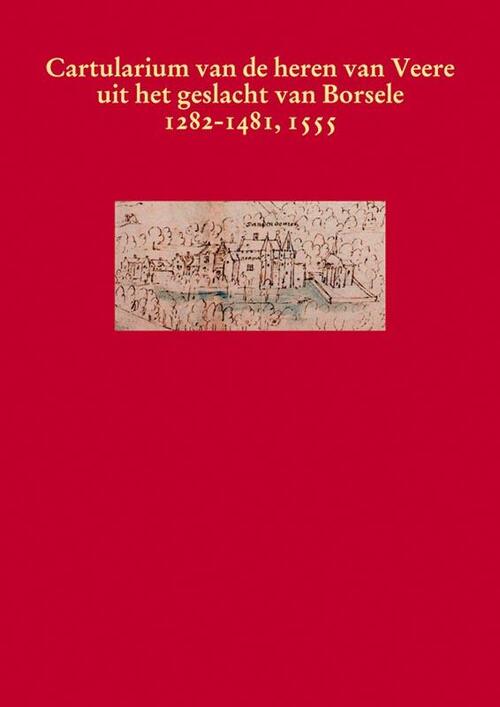 Het cartularium van de heren van Veere uit het geslacht van Borsele 1282-1481, 1555 -   (ISBN: 9789087040048)