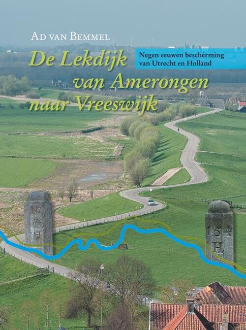 De Lekdijk van Amerongen naar Vreeswijk -  A.A.B. van Bemmel (ISBN: 9789087041175)