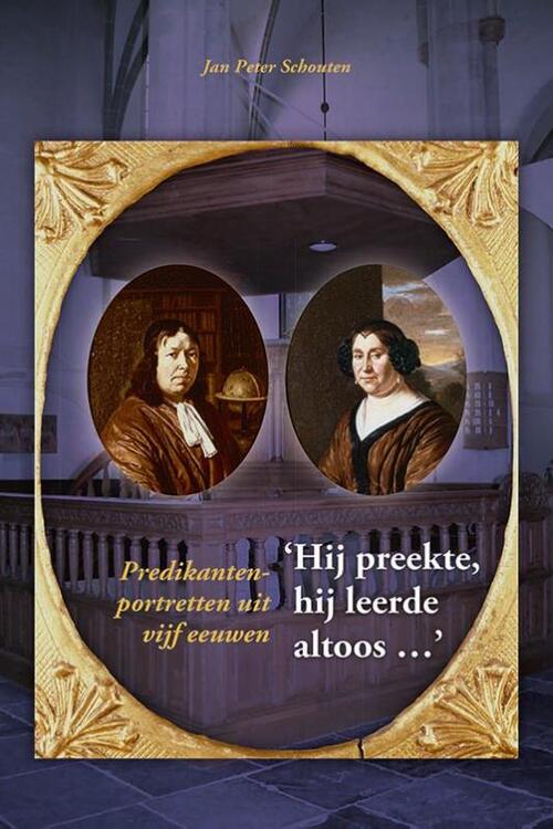 Hij preekte, hij leerde altoos... -  Jan Peter Schouten (ISBN: 9789087045111)