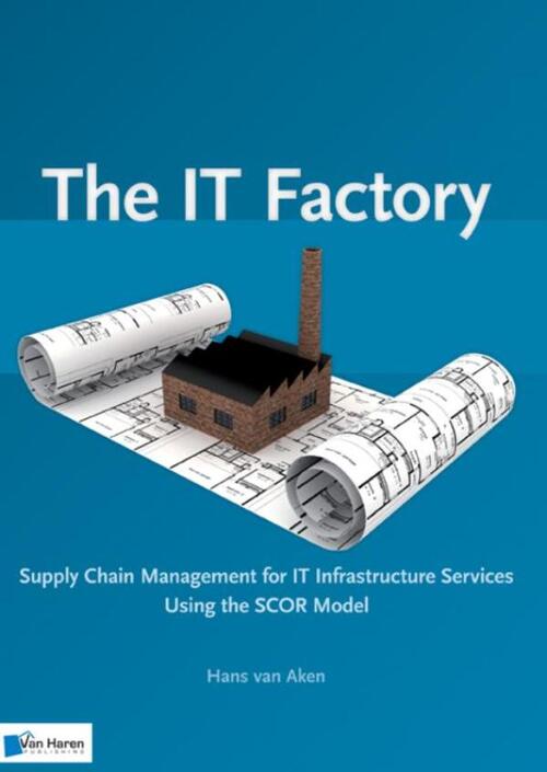 The IT factory -  Hans van Aken (ISBN: 9789087539368)