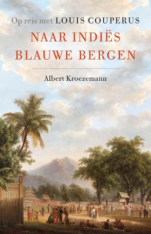 Naar Indiës blauwe bergen -  Albert Kroezemann (ISBN: 9789088031335)