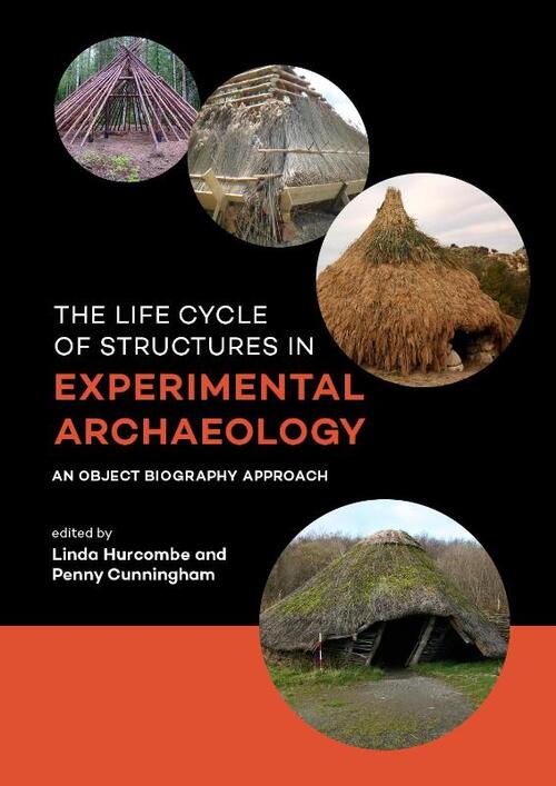The life cycle of structures in experimental archaeology
