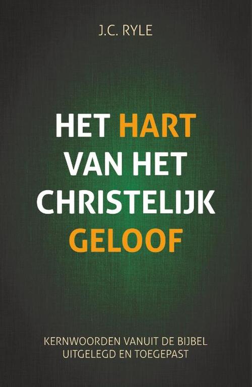 Het hart van het christelijk geloof -  John Carles Ryle (ISBN: 9789088973864)