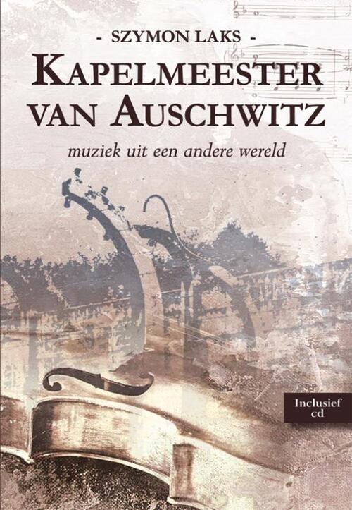 Kapelmeester van Auschwitz -  Szymon Laks (ISBN: 9789089542922)