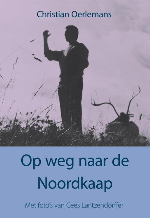 Op weg naar de Noordkaap -  Christian Oerlemans (ISBN: 9789089544292)