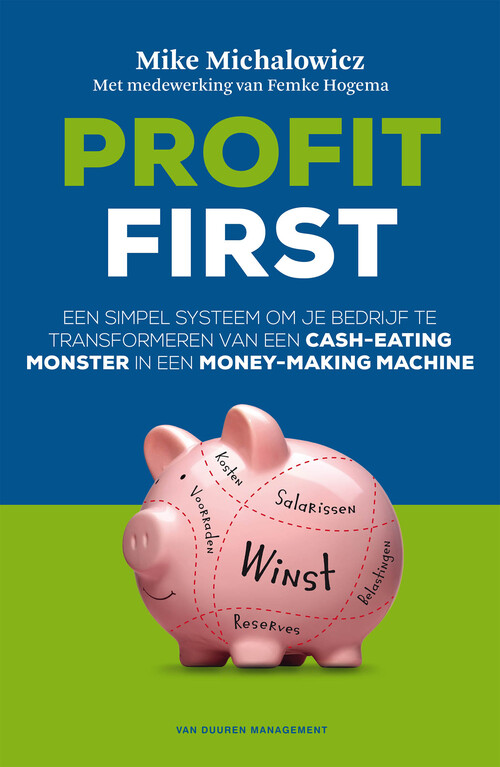 Profit first -  Femke Hogema, Mike Michalowicz (ISBN: 9789089653604)