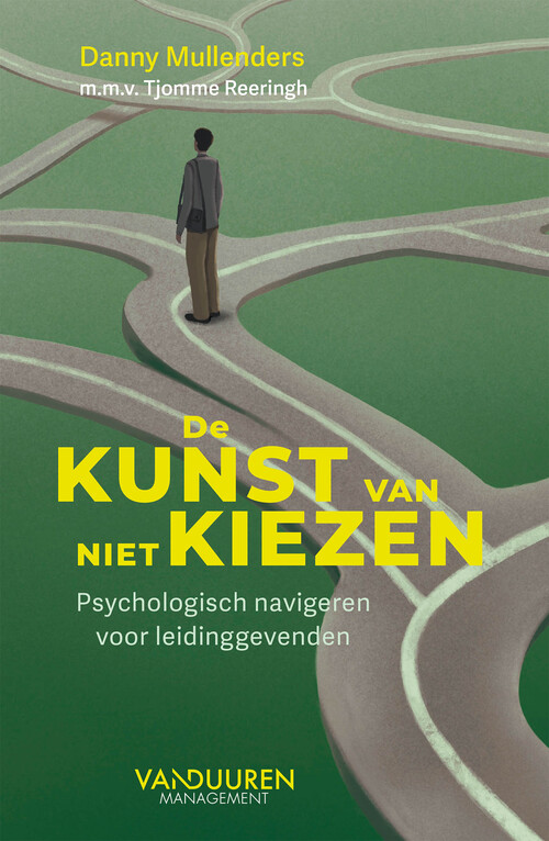 De kunst van niet kiezen -  Danny Mullenders (ISBN: 9789089657688)